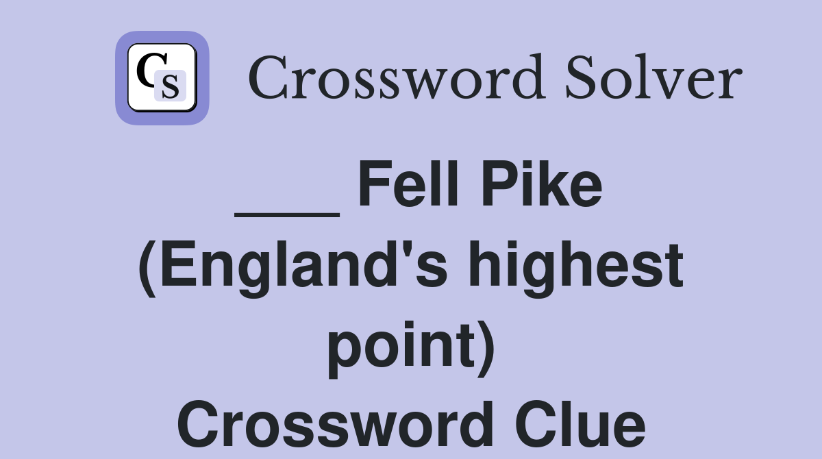 ___ Fell Pike (England's highest point) Crossword Clue