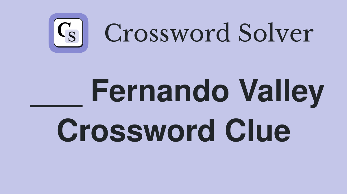 ___ Fernando Valley Crossword Clue