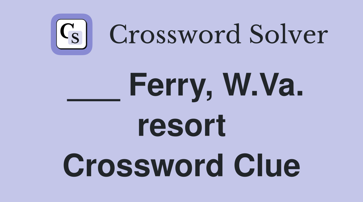 ___ Ferry, W.Va. resort Crossword Clue