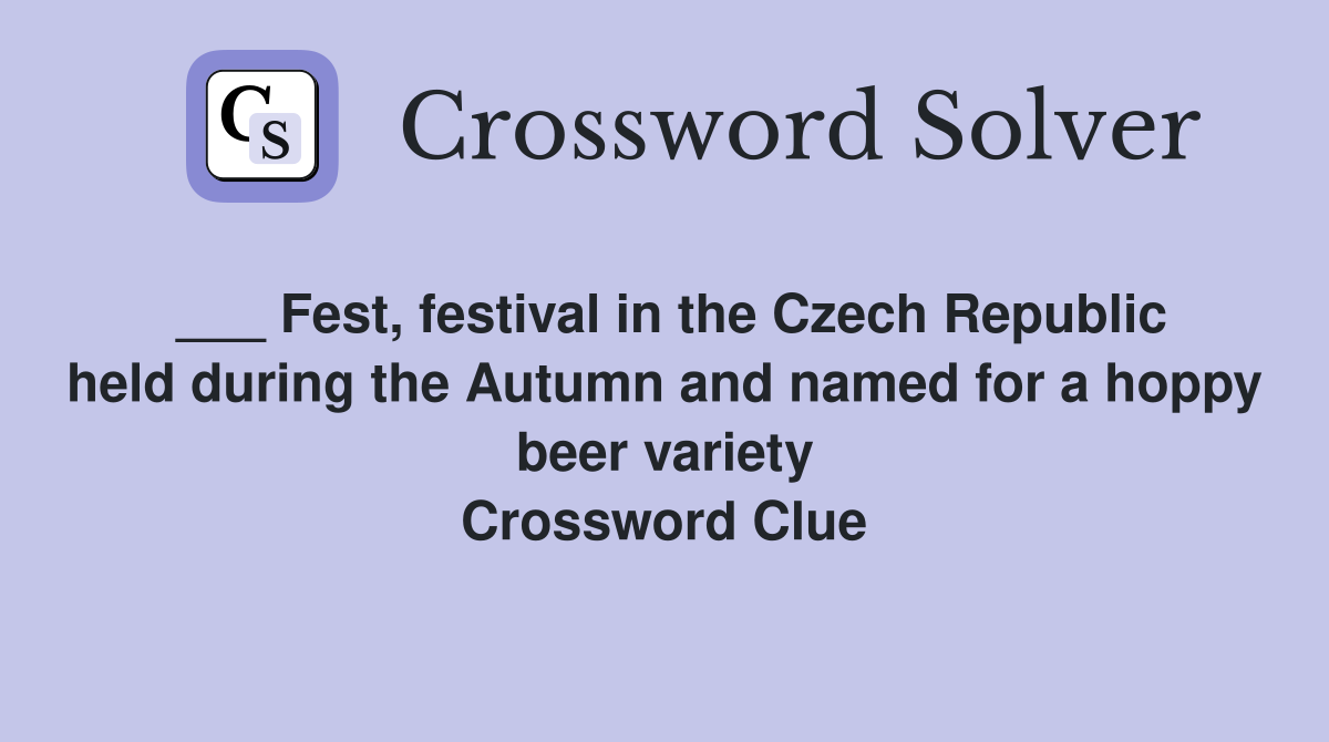___ Fest, festival in the Czech Republic held during the Autumn and named for a hoppy beer variety Crossword Clue