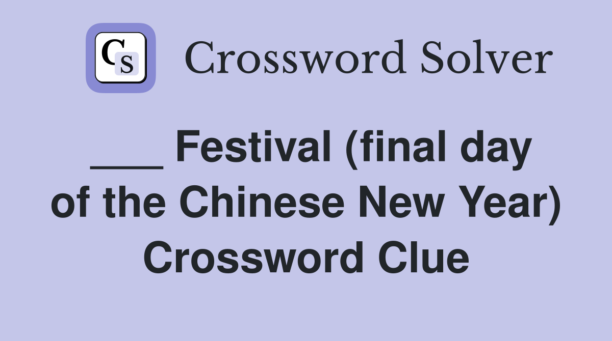 ___ Festival (final day of the Chinese New Year) Crossword Clue