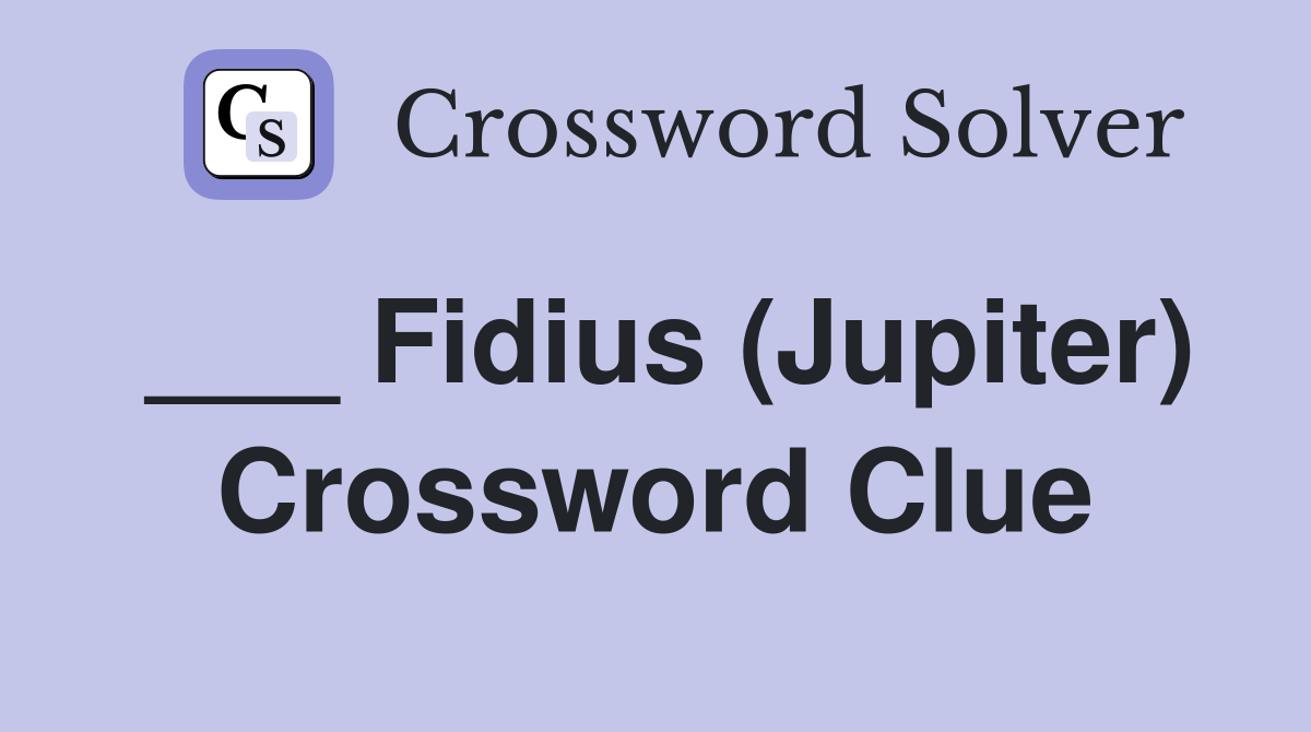 ___ Fidius (Jupiter) Crossword Clue