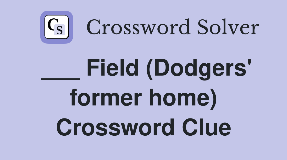 ___ Field (Dodgers' former home) Crossword Clue