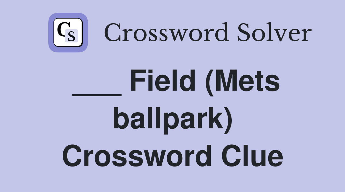 ___ Field (Mets ballpark) Crossword Clue