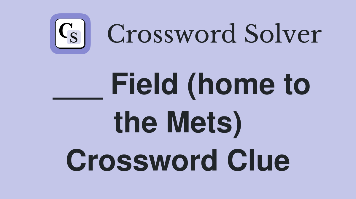 ___ Field (home to the Mets) Crossword Clue
