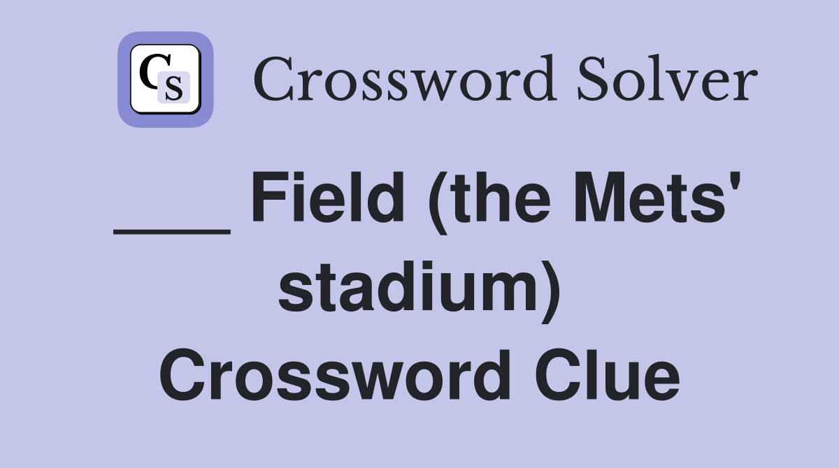 ___ Field (the Mets' stadium) Crossword Clue
