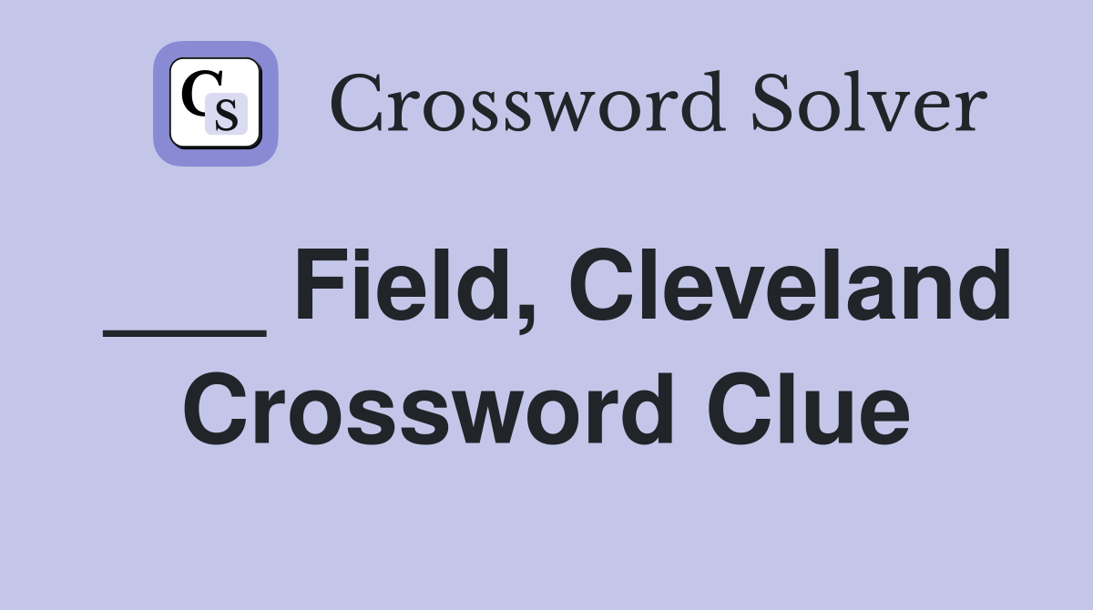 ___ Field, Cleveland Crossword Clue