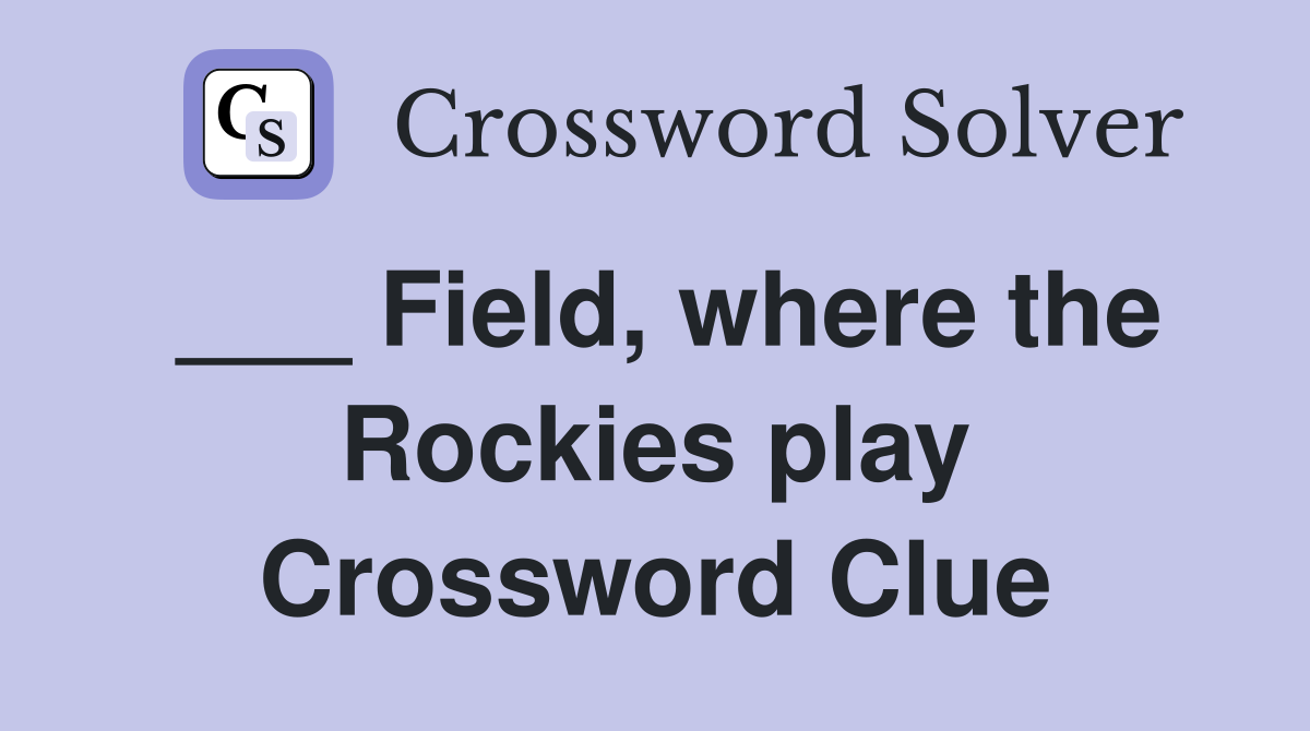 ___ Field, where the Rockies play Crossword Clue
