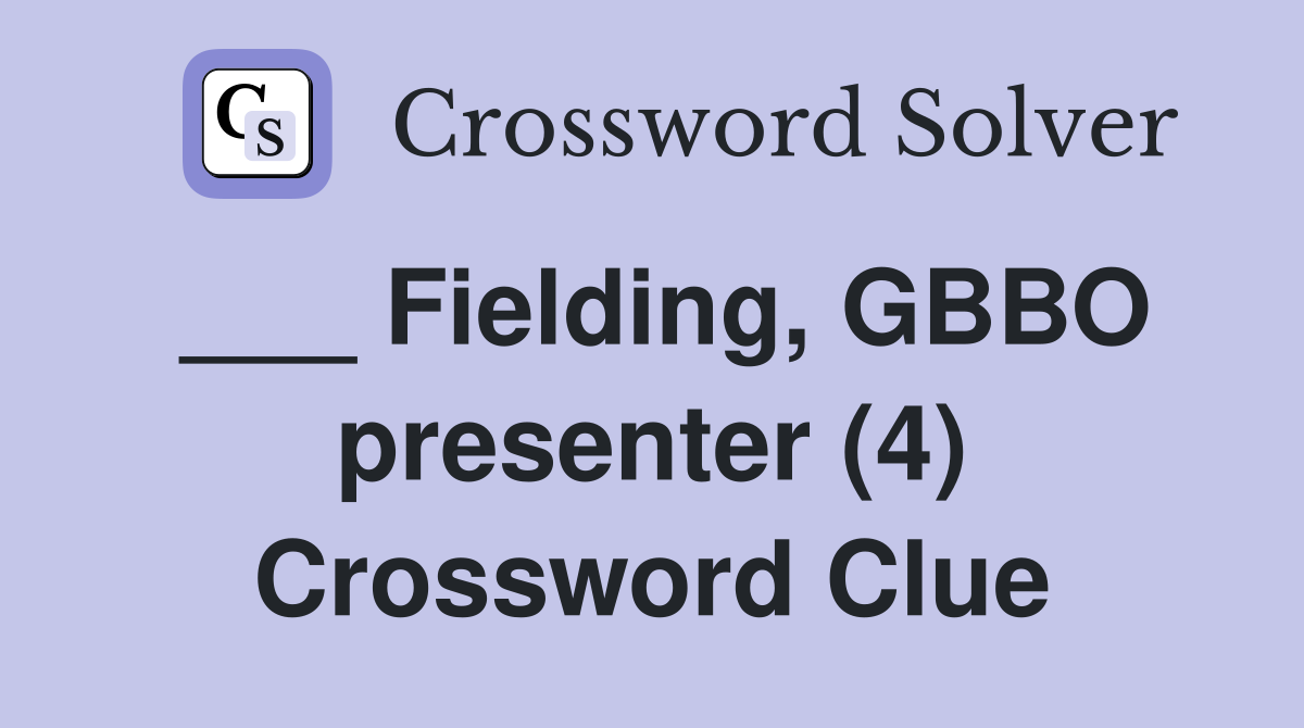 ___ Fielding, GBBO presenter (4) Crossword Clue