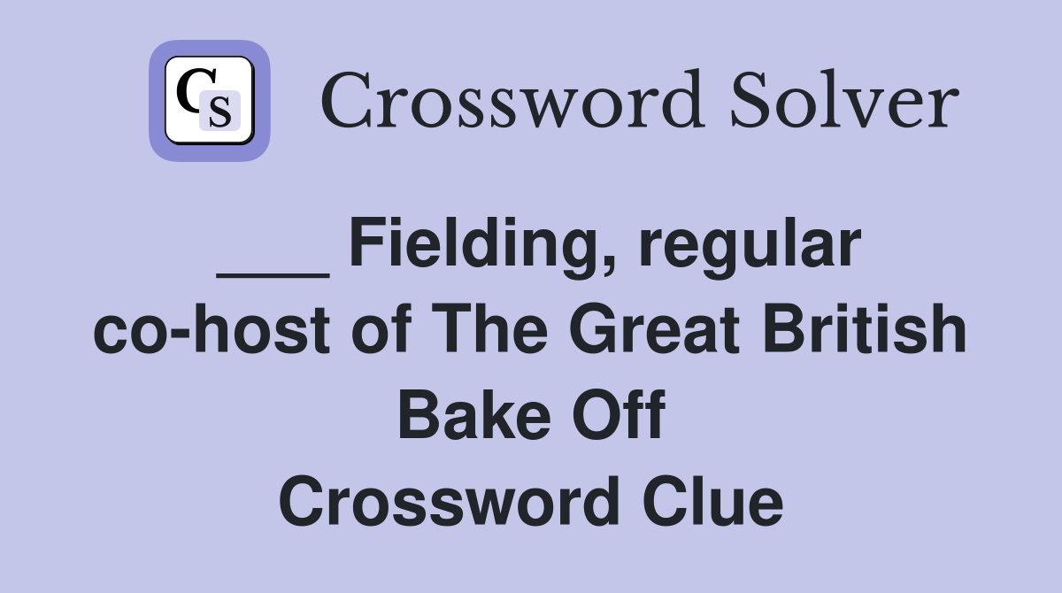 ___ Fielding, regular co-host of The Great British Bake Off Crossword Clue