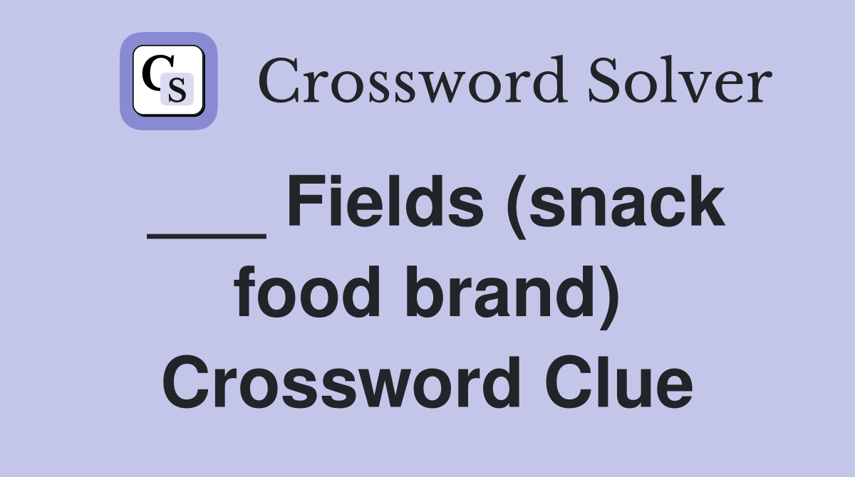 ___ Fields (snack food brand) Crossword Clue