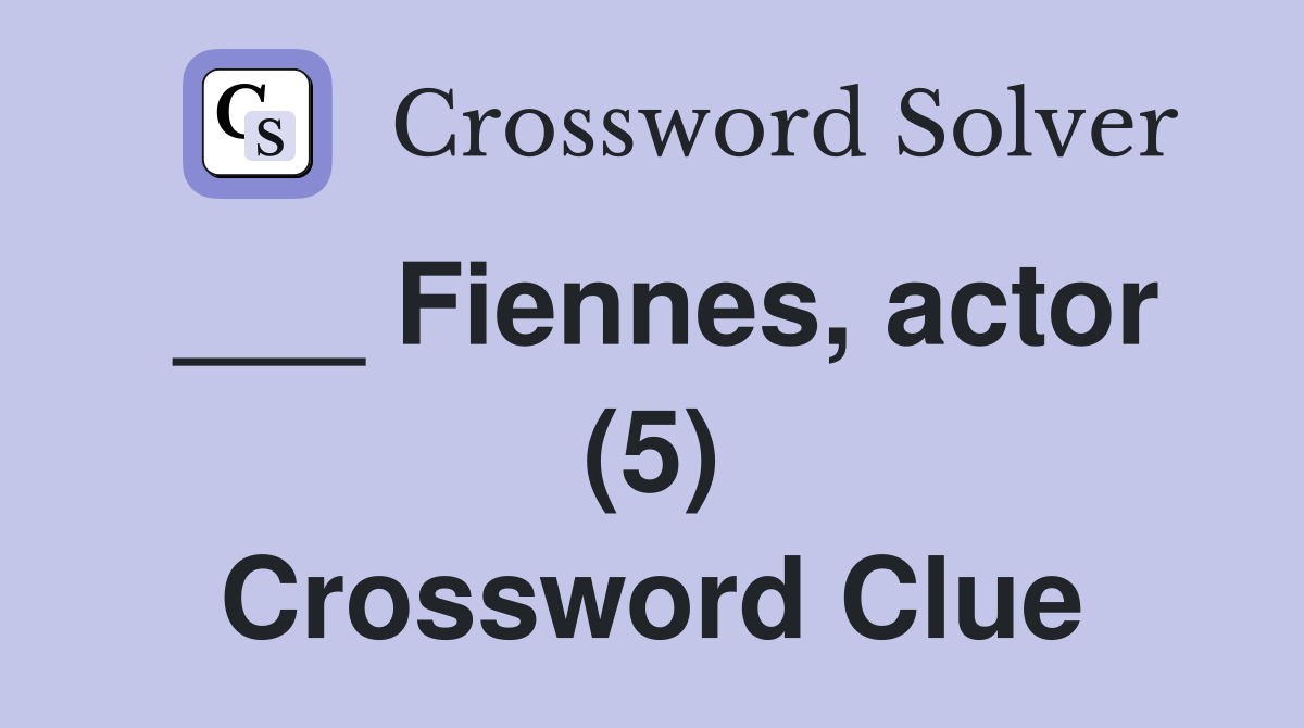 ___ Fiennes, actor (5) Crossword Clue