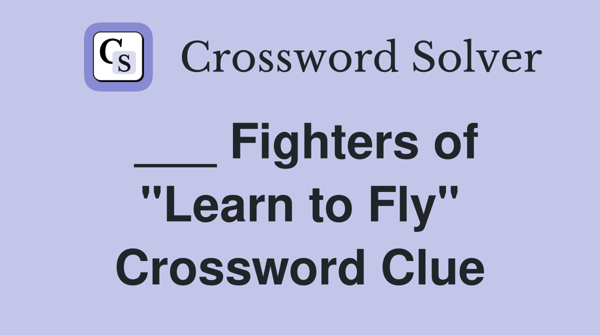 ___ Fighters of "Learn to Fly" Crossword Clue
