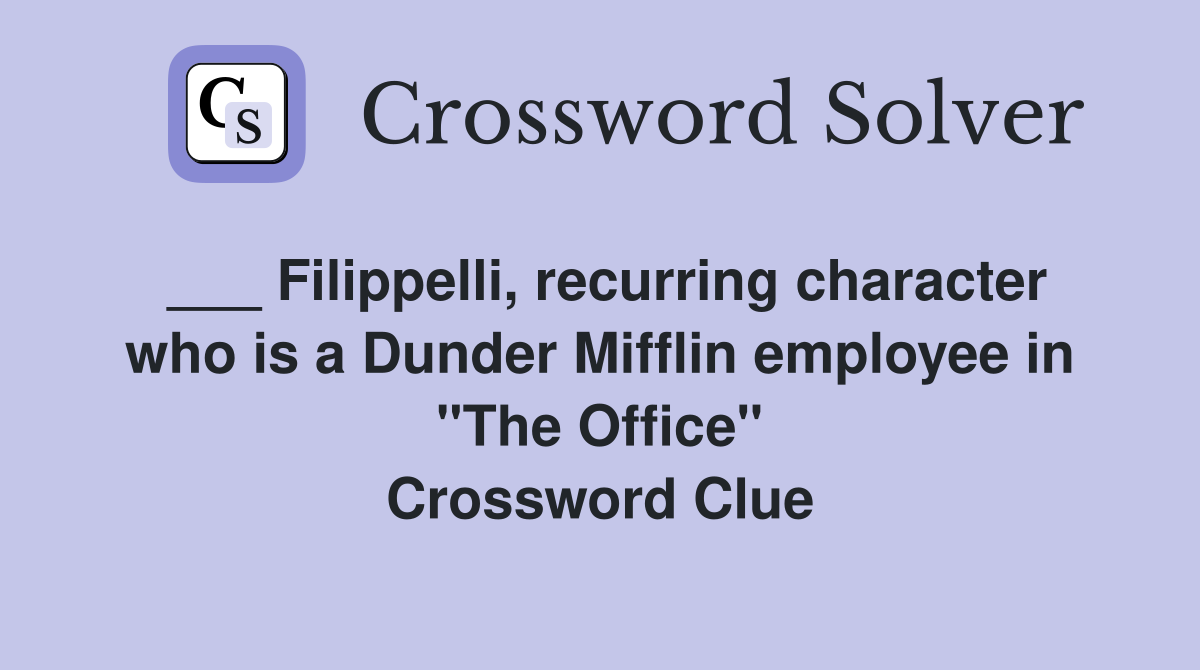 ___ Filippelli, recurring character who is a Dunder Mifflin employee in "The Office" Crossword Clue