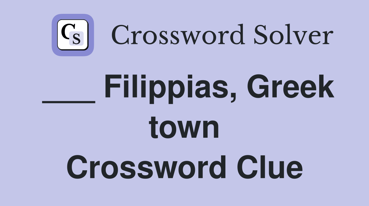 ___ Filippias, Greek town Crossword Clue