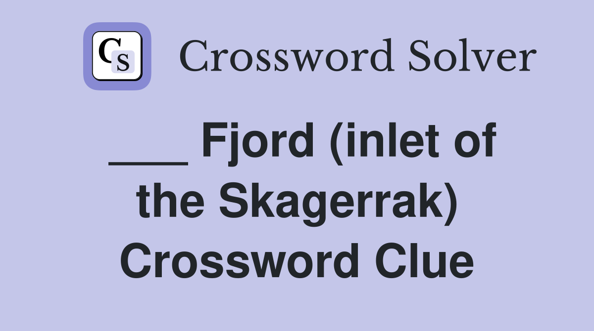 ___ Fjord (inlet of the Skagerrak) Crossword Clue
