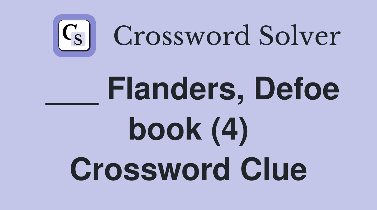 ___ Flanders, Defoe book (4) Crossword Clue