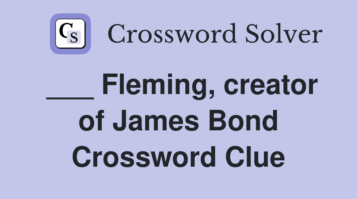 ___ Fleming, creator of James Bond Crossword Clue
