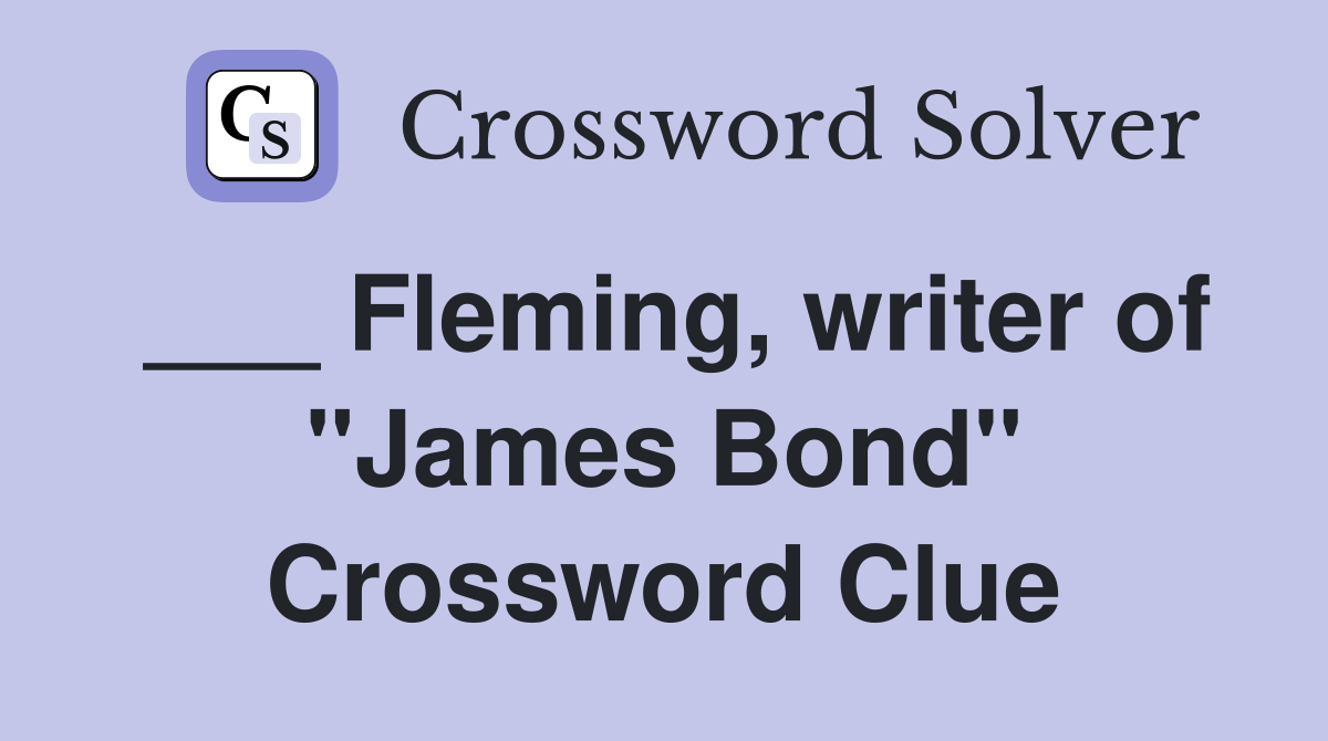 ___ Fleming, writer of "James Bond" Crossword Clue