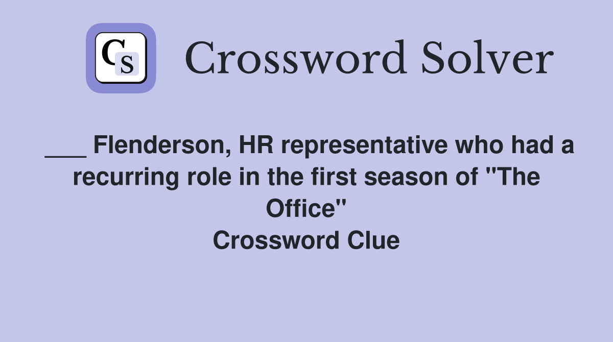 ___ Flenderson, HR representative who had a recurring role in the first season of "The Office" Crossword Clue