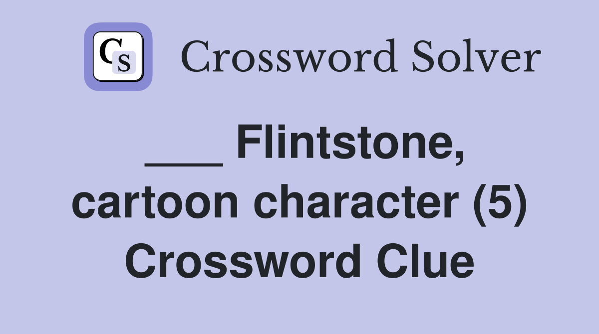 ___ Flintstone, cartoon character (5) Crossword Clue