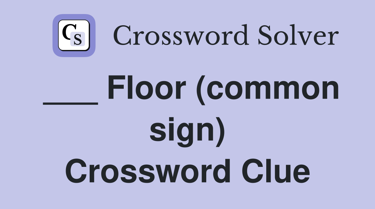 ___ Floor (common sign) Crossword Clue