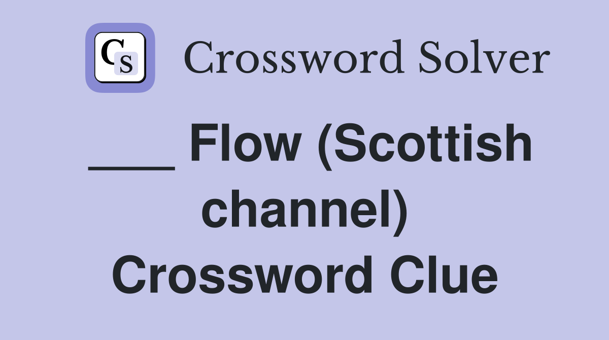 ___ Flow (Scottish channel) Crossword Clue