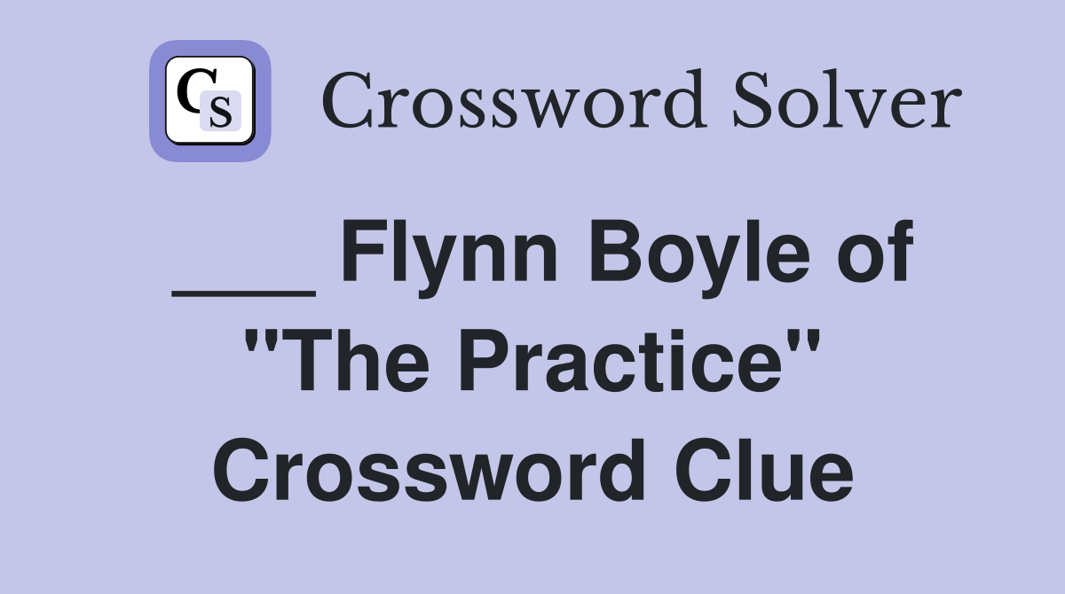 ___ Flynn Boyle of "The Practice" Crossword Clue