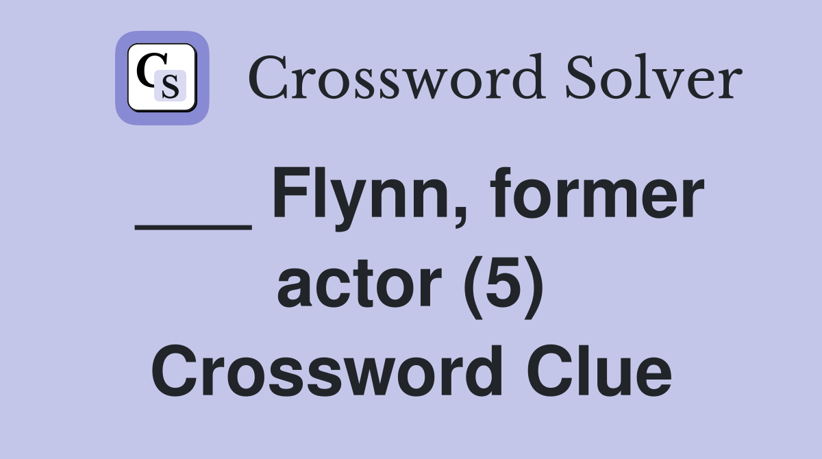 ___ Flynn, former actor (5) Crossword Clue