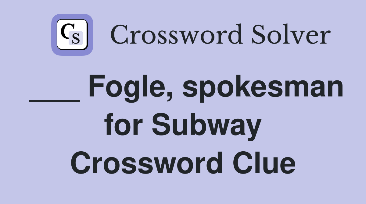 ___ Fogle, spokesman for Subway Crossword Clue