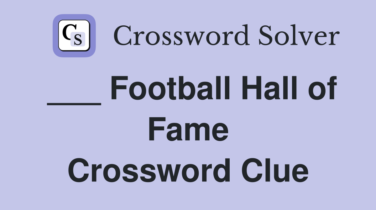 ___ Football Hall of Fame Crossword Clue