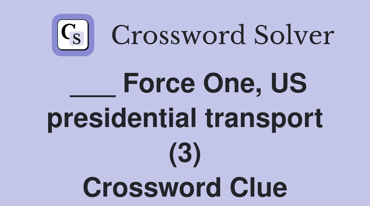 ___ Force One, US presidential transport (3) Crossword Clue