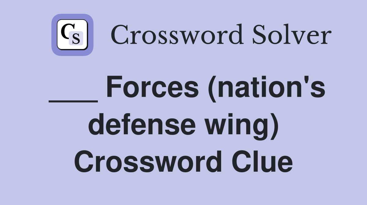 ___ Forces (nation's defense wing) Crossword Clue