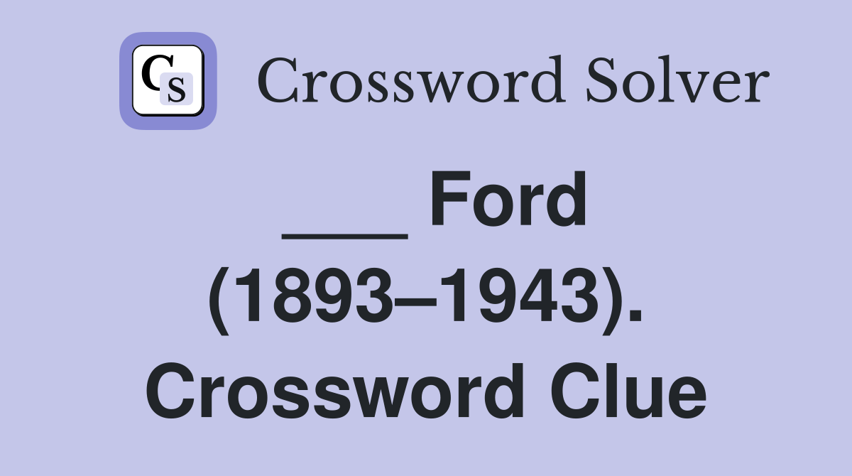 ___ Ford (1893–1943). Crossword Clue