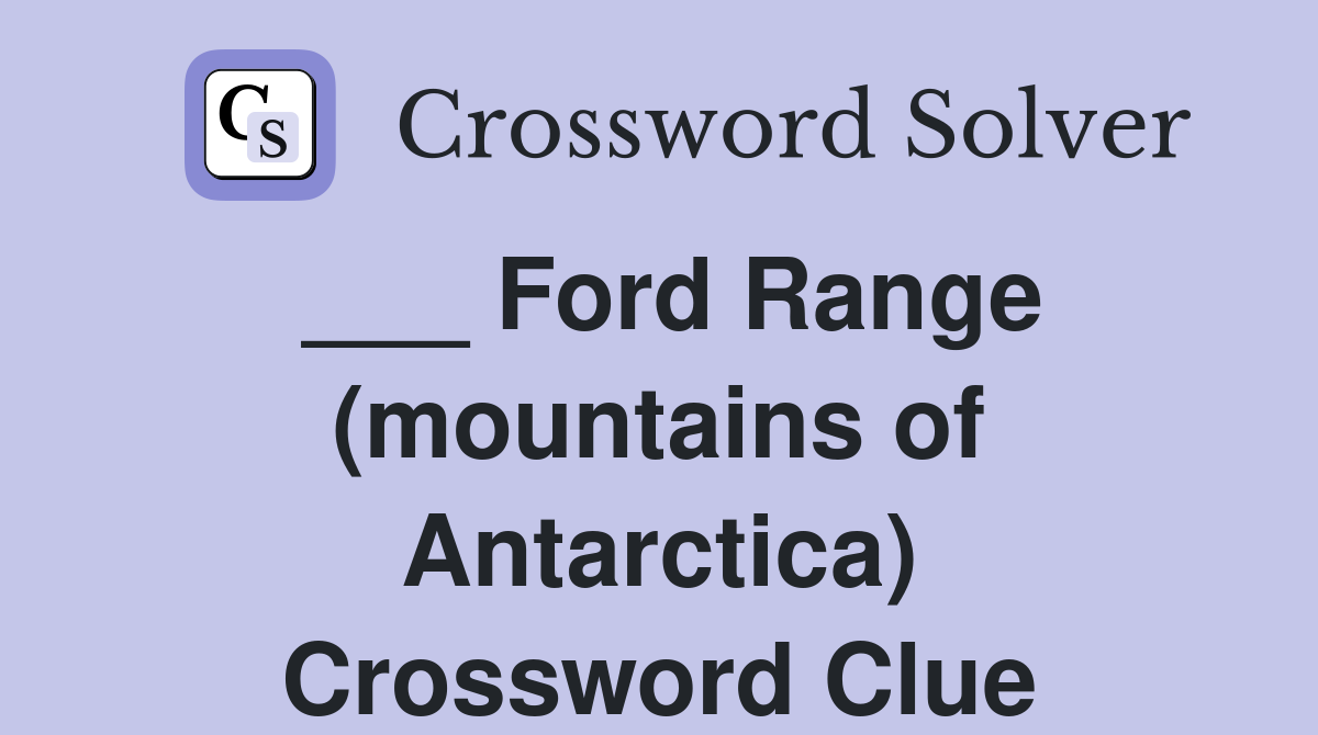 ___ Ford Range (mountains of Antarctica) Crossword Clue