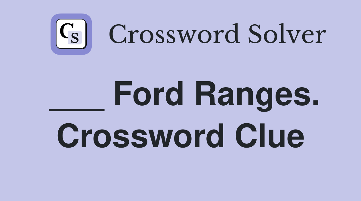 ___ Ford Ranges. Crossword Clue