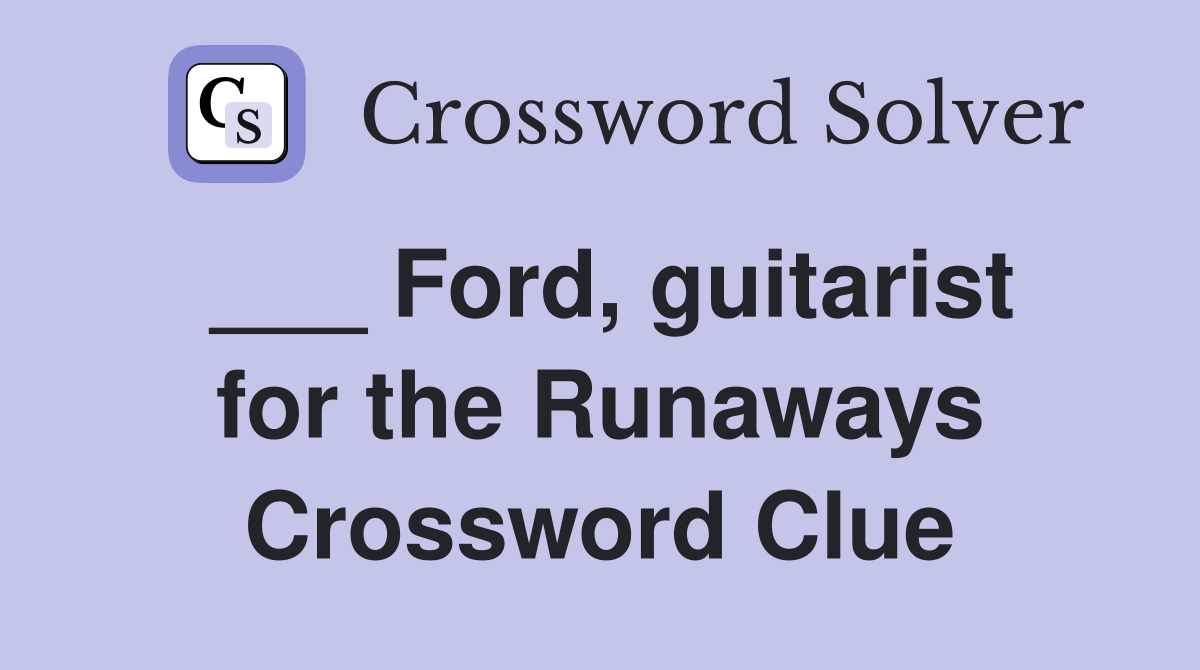___ Ford, guitarist for the Runaways Crossword Clue