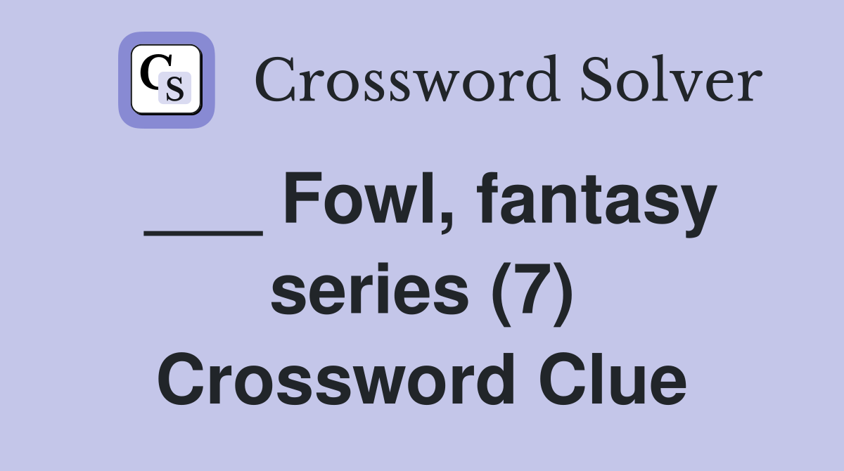 ___ Fowl, fantasy series (7) Crossword Clue