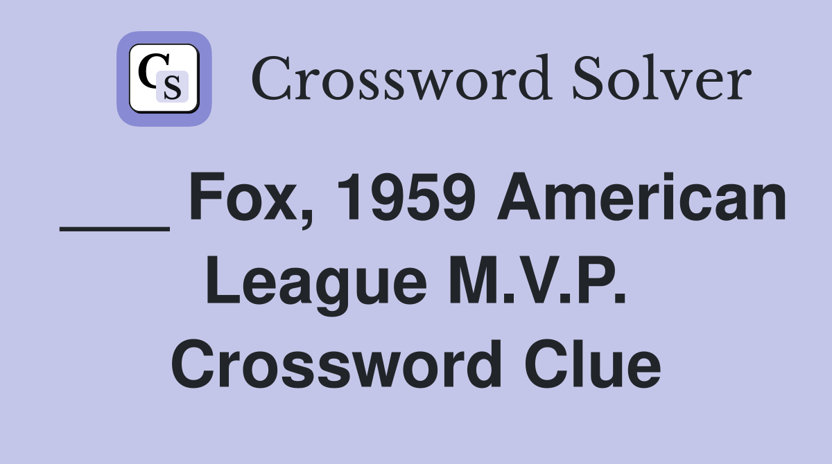 ___ Fox, 1959 American League M.V.P. Crossword Clue