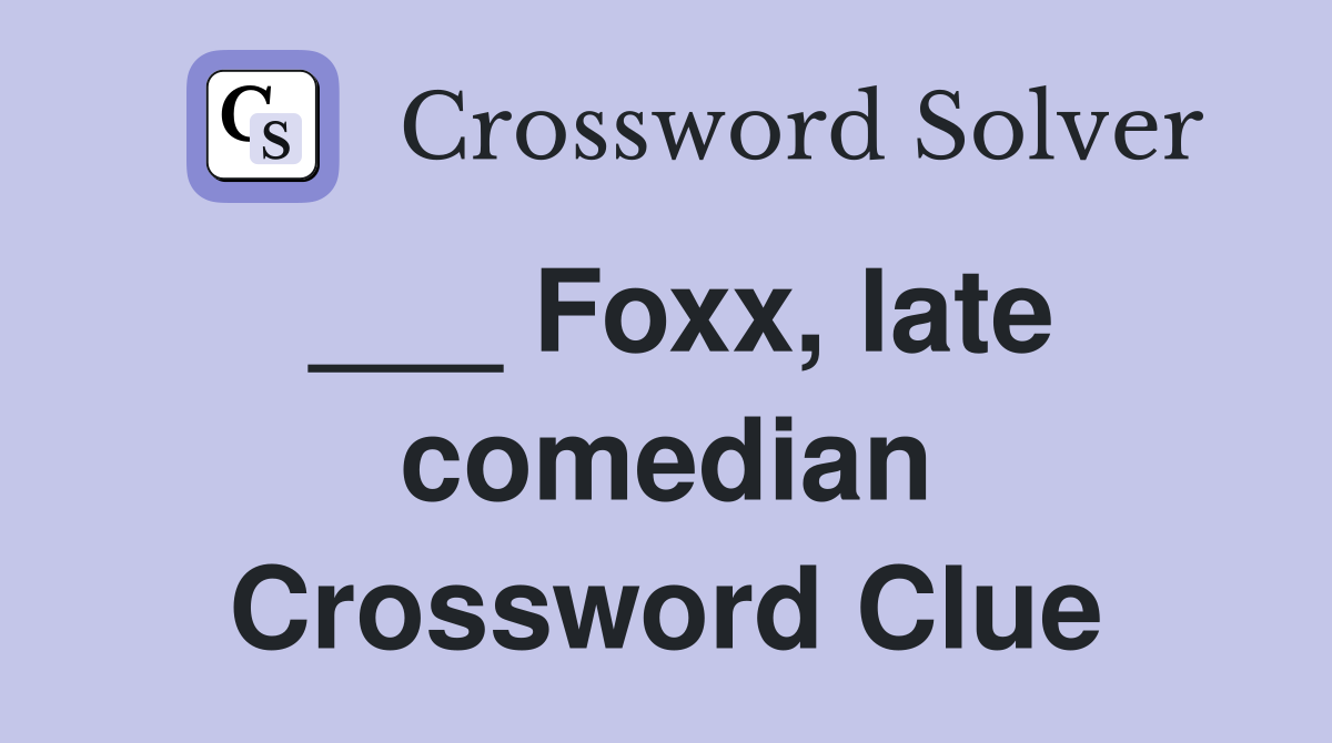 ___ Foxx, late comedian Crossword Clue