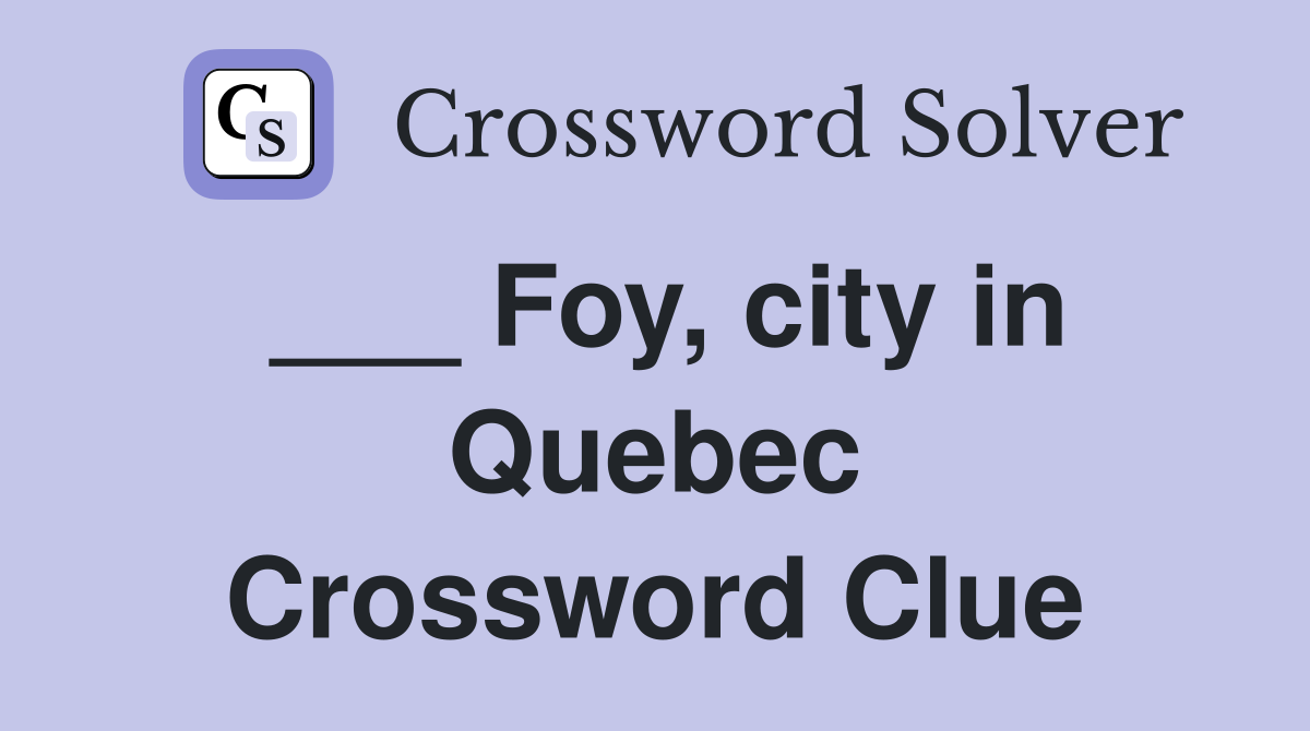 ___ Foy, city in Quebec Crossword Clue