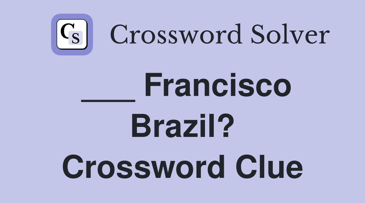 ___ Francisco Brazil? Crossword Clue