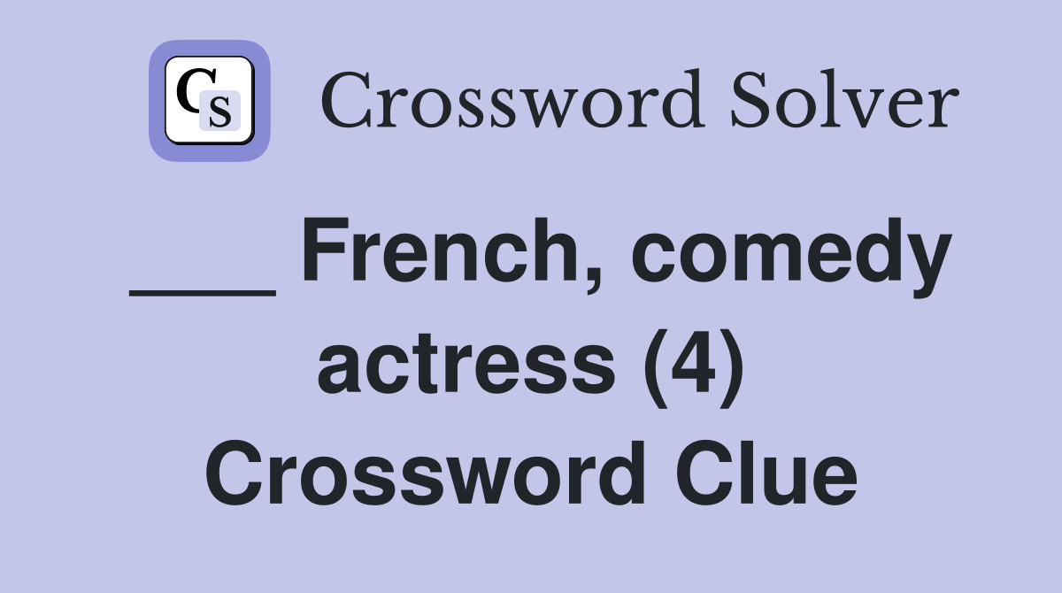 ___ French, comedy actress (4) Crossword Clue