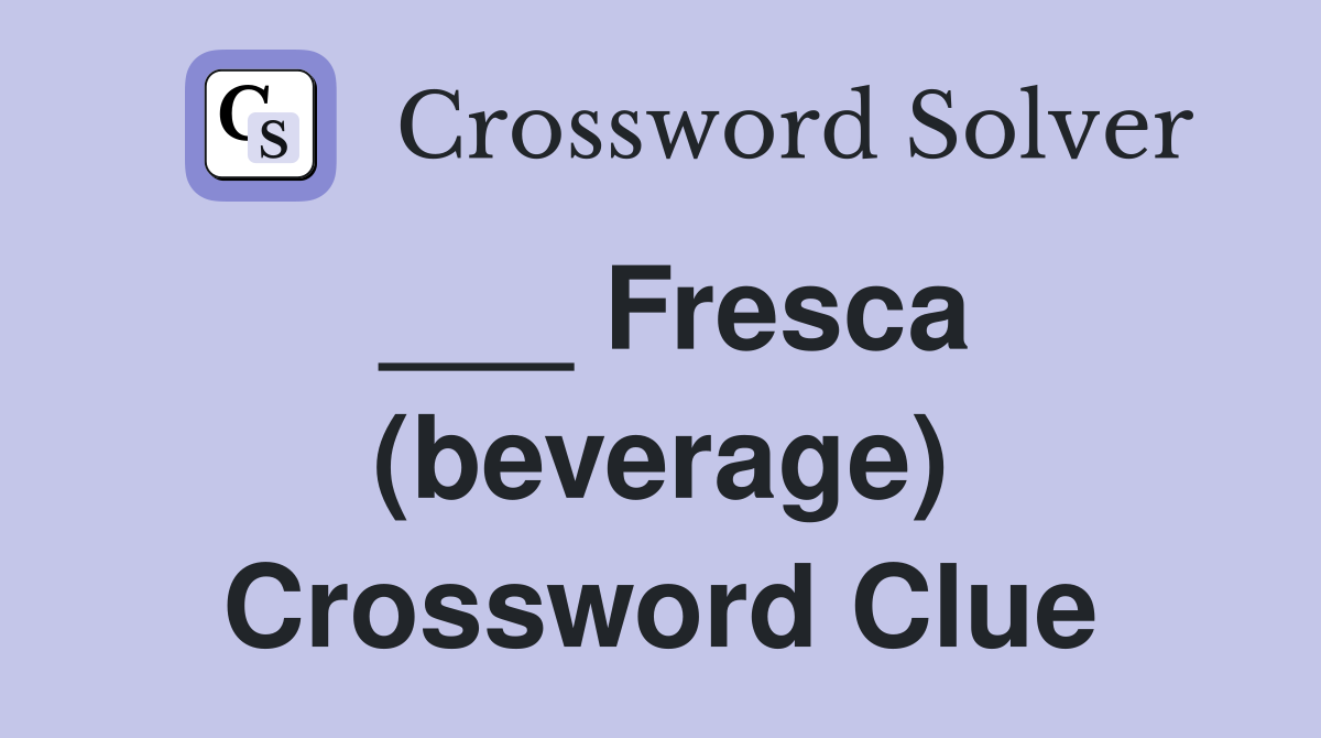 ___ Fresca (beverage) Crossword Clue