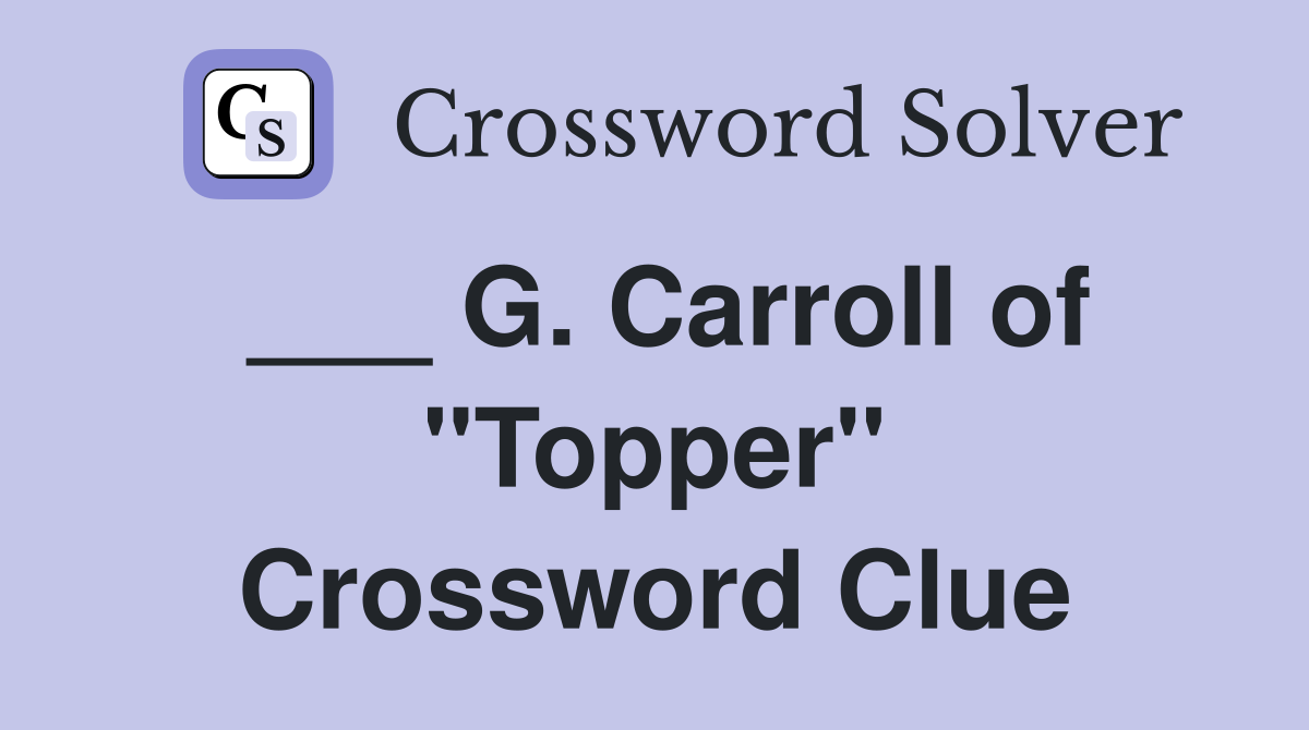 ___ G. Carroll of "Topper" Crossword Clue