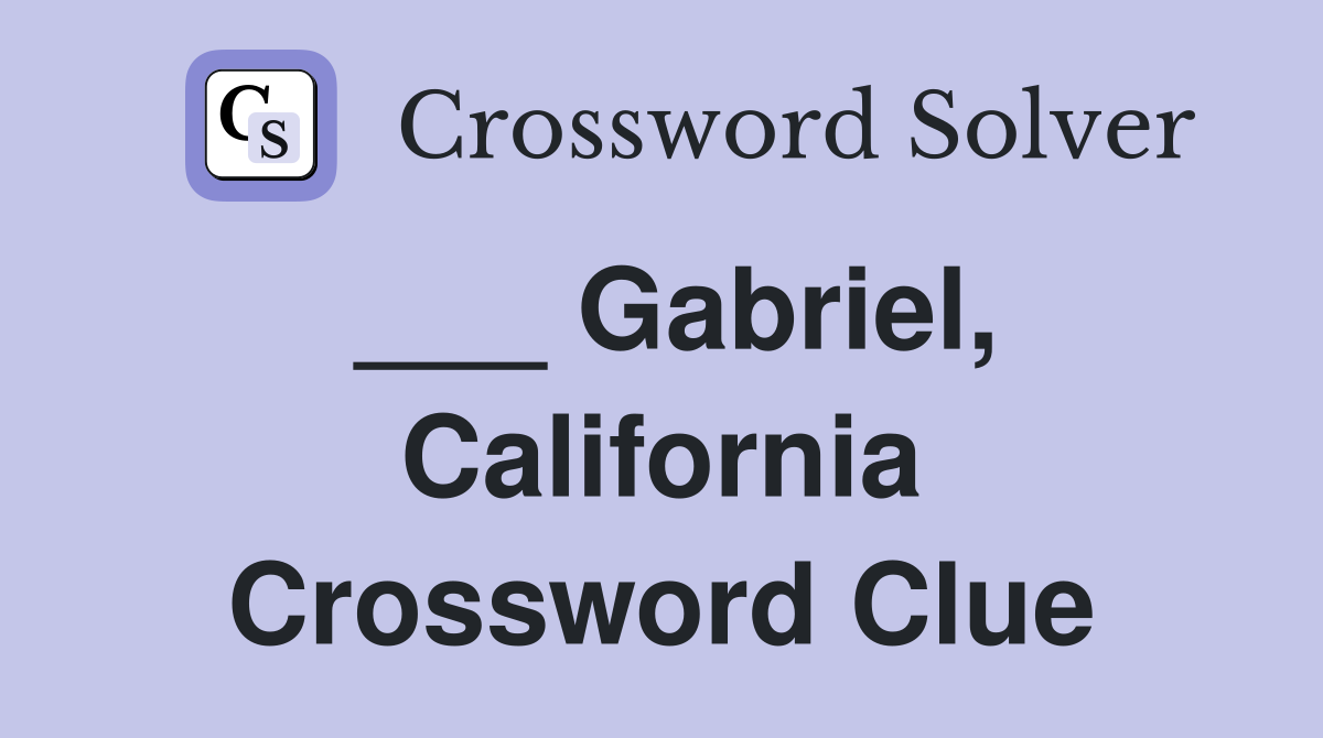 ___ Gabriel, California Crossword Clue