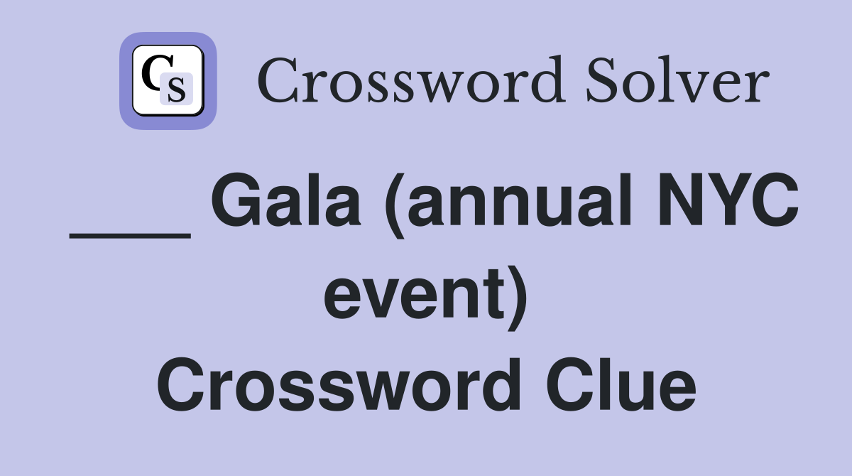 ___ Gala (annual NYC event) Crossword Clue