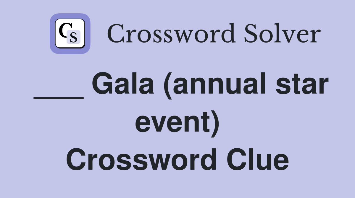 ___ Gala (annual star event) Crossword Clue