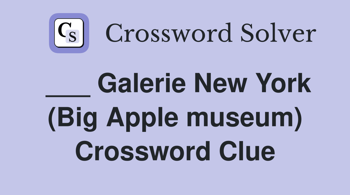 ___ Galerie New York (Big Apple museum) Crossword Clue