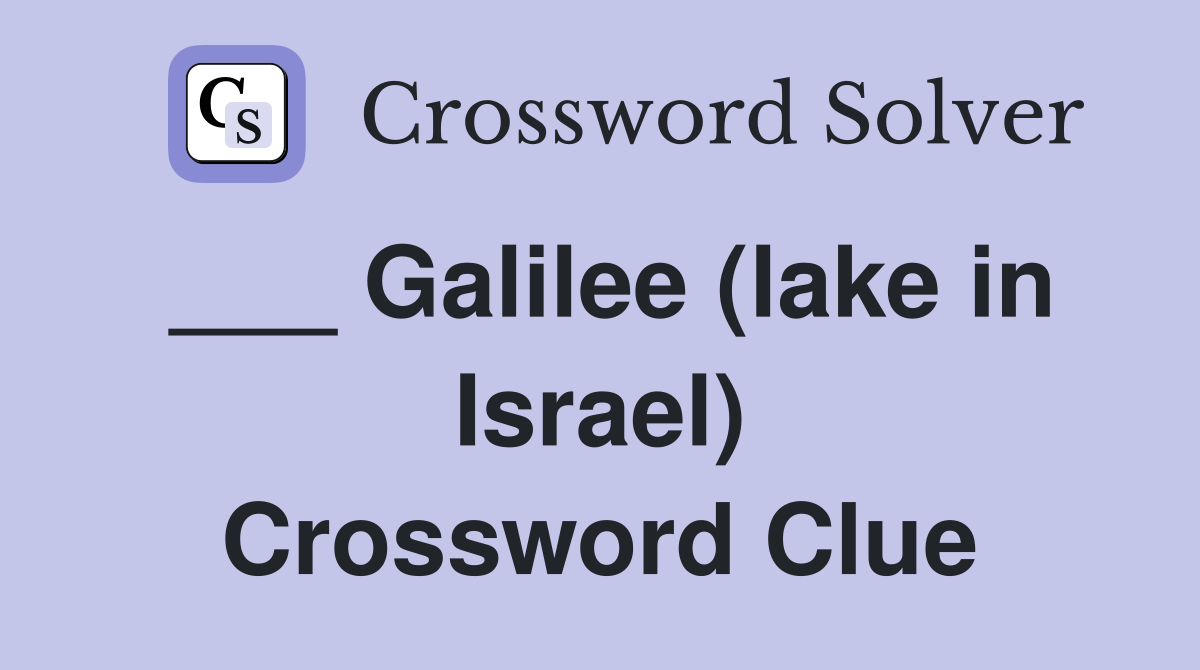 ___ Galilee (lake in Israel) Crossword Clue